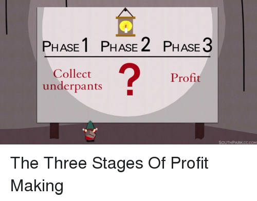 phase-1-phase-2-hase-3-collect-profit-underpants-southpark-19371648.png